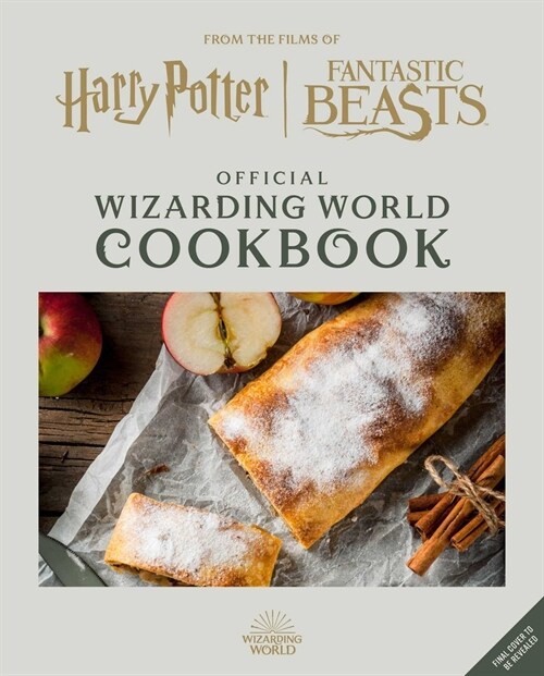 Harry Potter and Fantastic Beasts: Official Wizarding World Cookbook: Spellbinding Meals from New York to Hogwarts and Beyond! (Hardcover)