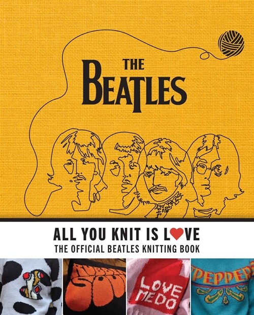 All You Knit Is Love: The Official Beatles Knitting Book (Hardcover)
