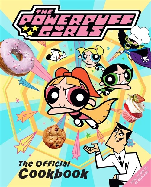 The Powerpuff Girls: The Official Cookbook (Hardcover)