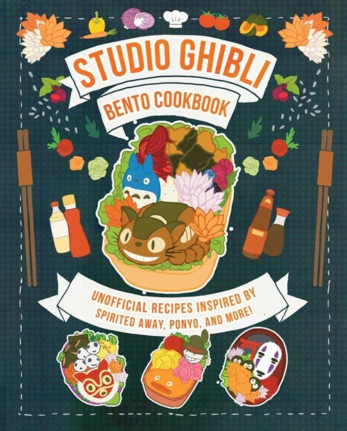 Studio Ghibli Bento Cookbook: Unofficial Recipes Inspired by Spirited Away, Ponyo, and More! (Hardcover)