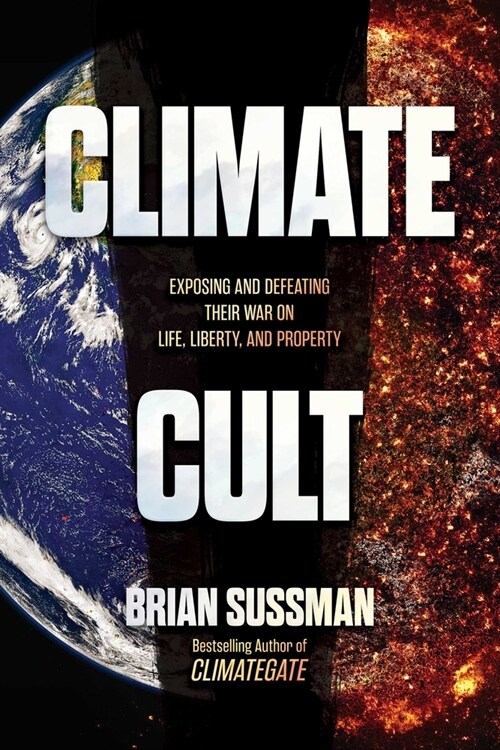 Climate Cult: Exposing and Defeating Their War on Life, Liberty, and Property (Paperback)