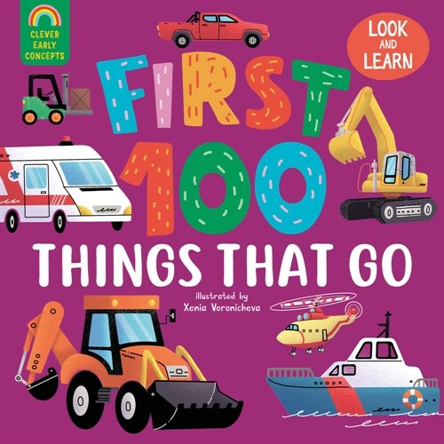 First 100 Things That Go (Board Books)