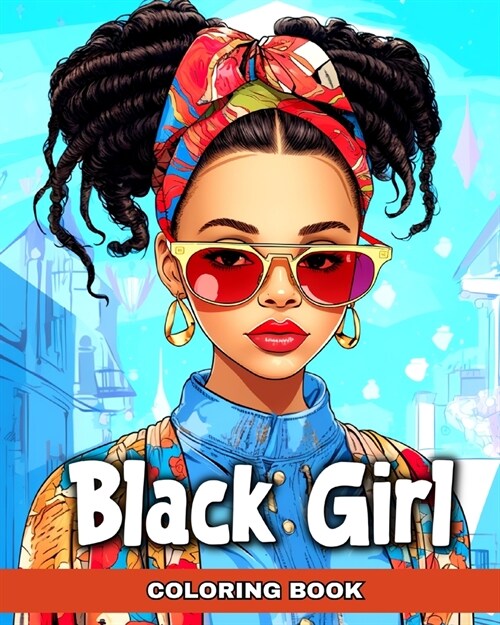 Black Girl Coloring Book: African American Girls in Modern Outfits, and Trendy Designs (Paperback)