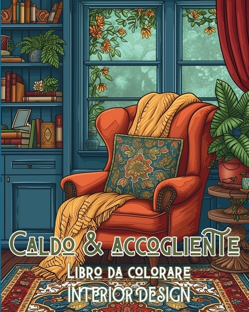 Caldo e accogliente Libro da colorare INTERIOR DESIGN: Libro da colorare di arte minimalista Interior design (Paperback)