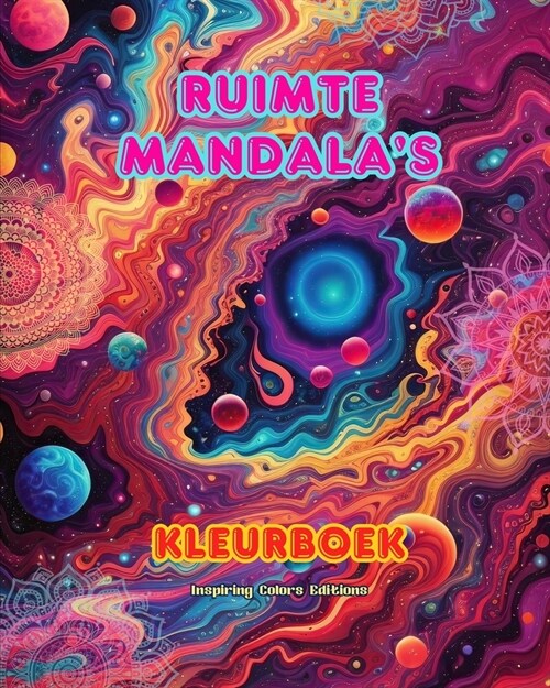 Ruimte Mandalas Kleurboek Unieke mandalas van het universum. Bron van oneindige creativiteit en ontspanning: Sterren, planeten, ruimteschepen en mee (Paperback)