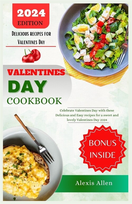 Valentines Day Cookbook 2024: Celebrate Valentines Day with these Delicious and Easy recipes for a sweet and lovely Valentines Day 2024 (Paperback)