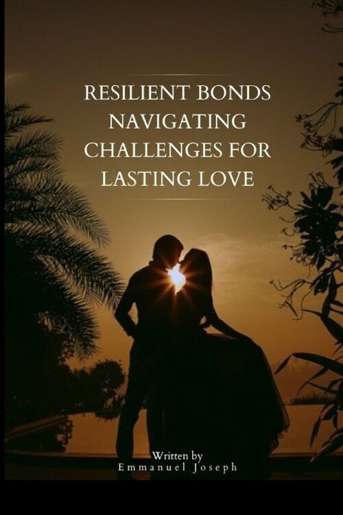 Resilient Bonds Navigating Challenges for Lasting Love (Paperback)