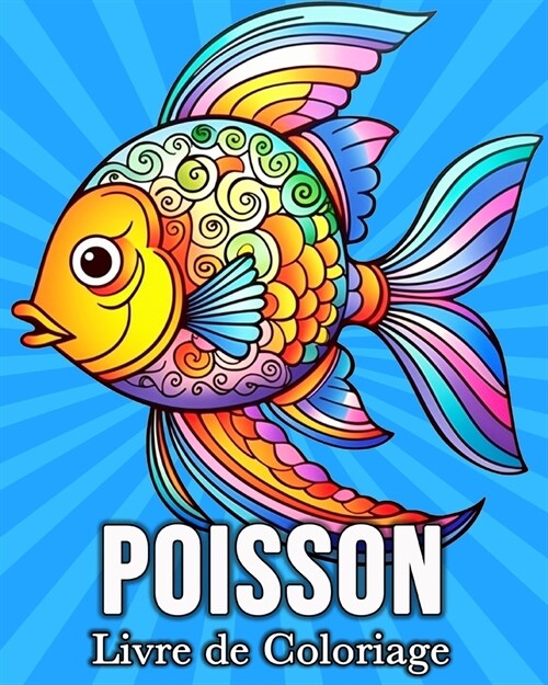 Poisson Livre de Coloriage: 50 Images Mignonnes pour Lutter Contre le Stress et se D?endre (Paperback)