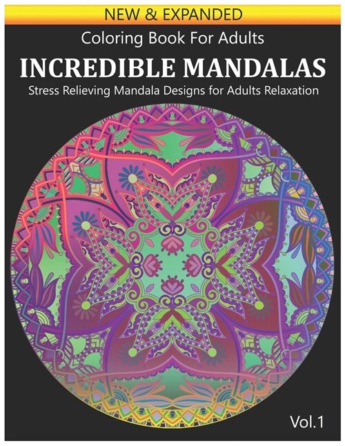 Coloring Book For Adults: Incredible Mandalas Stress Relieving Mandala Designs for Adults Relaxation. Volume 1 (Paperback)