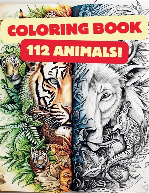 112 Amazing Animals Coloring Book Await Your Artistic Touch: The Biggest and Best Coloring Book for Animal Lovers Cute and Cuddly (Paperback)