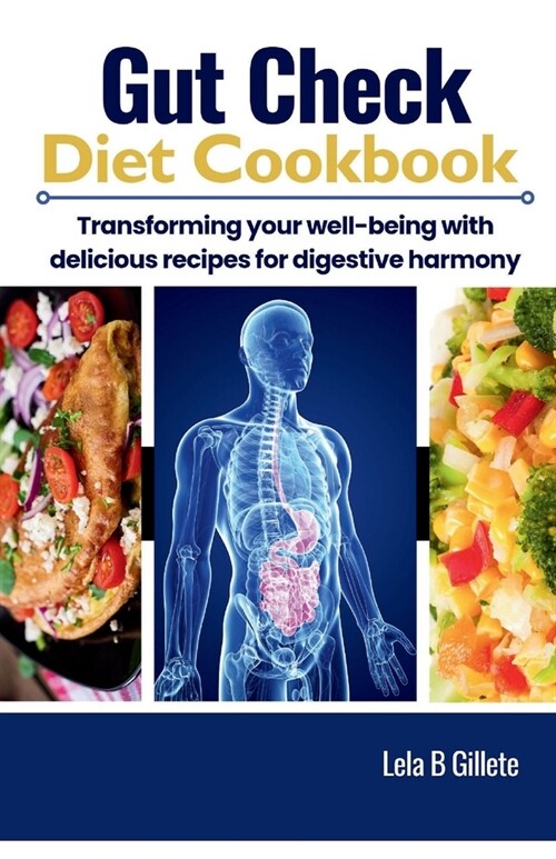 Gut Check Diet Cookbook: Transforming your well-being with delicious recipes for digestive harmony (Paperback)