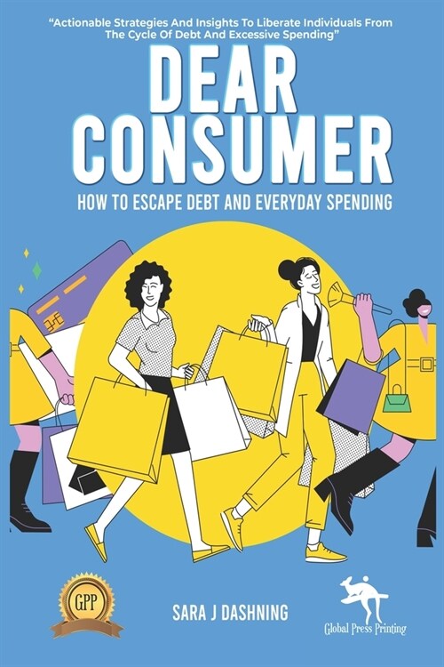 Dear Consumer: How to Escape Debt and Everyday Spending (Paperback)