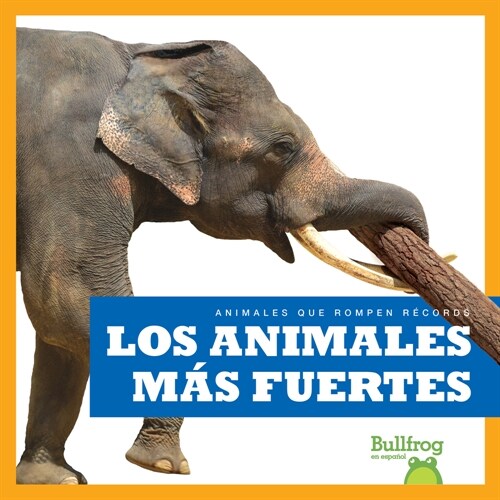 Los Animales M? Fuertes (Strongest Animals) (Library Binding)