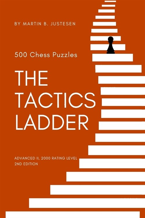 The Tactics Ladder - Advanced II: 500 Chess Puzzles, 2000 Rating Level, 2nd Edition (Paperback)