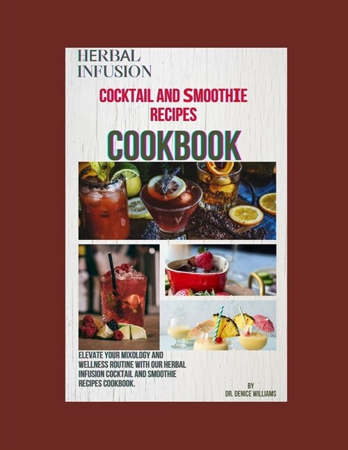 HЕrbАl Infusion Cocktail Аnd ЅmООthІЕ Recipes СООkbООk: Designed to elev (Paperback)