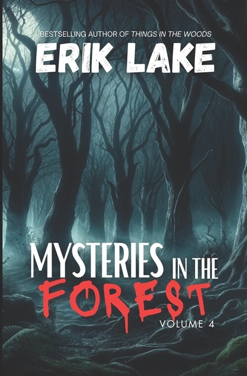 Mysteries in the Forest: Stories of the Strange and Unexplained: Volume 4 (Paperback)
