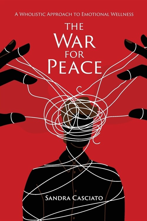 The War for Peace: A Wholistic Approach to Emotional Wellness (Paperback)