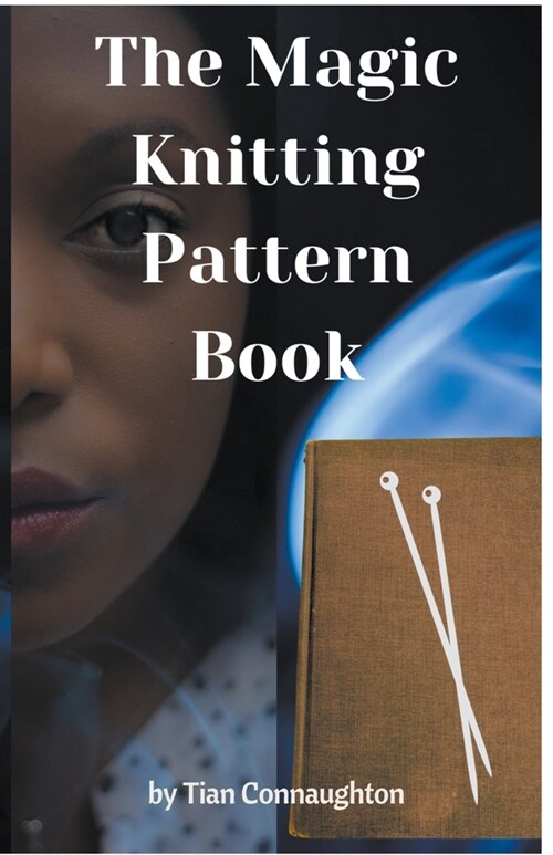 The Magic Knitting Pattern Book (Paperback)