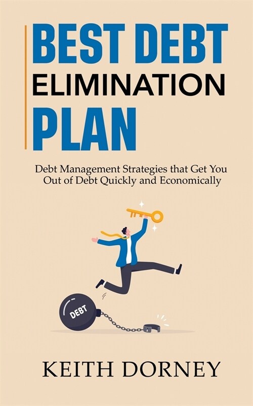 Best Debt Elimination Plan: Debt Management Strategies that Get You Out of Debt Quickly and Economically (Paperback)