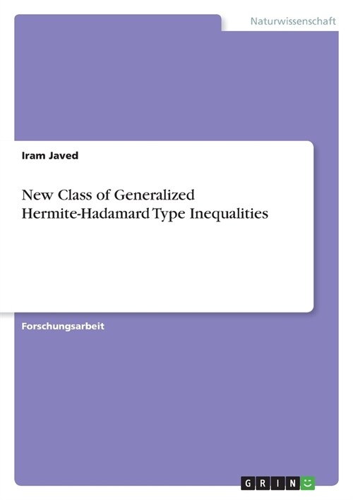 New Class of Generalized Hermite-Hadamard Type Inequalities (Paperback)