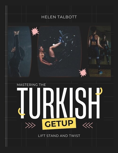 Lift, twist and stand: Mastering the Turkish get up (Paperback)