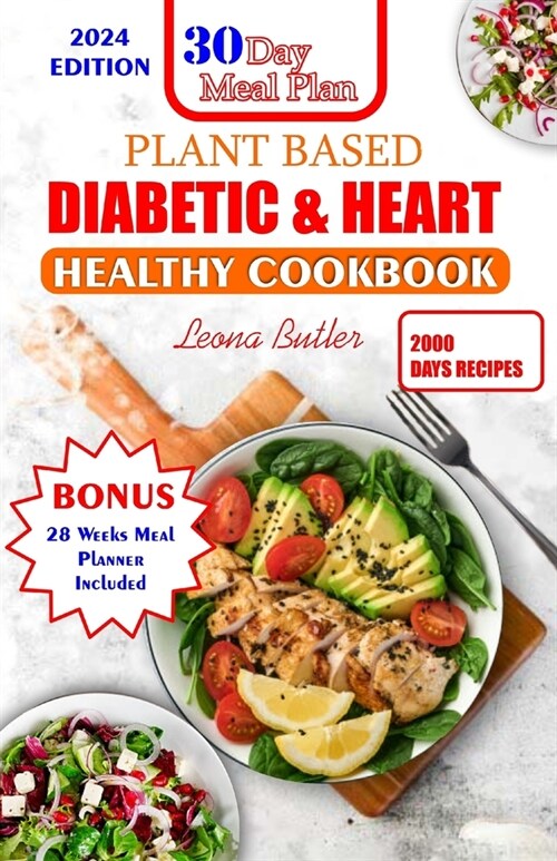 Plant Based Diabetic and Heart Healthy Cookbook: Plant- Powered Wellness, Nourishing Recipes For Managing Diabetes, Supporting Heart Health And Sustai (Paperback)