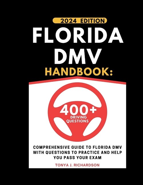 Florida DMV Handbook: Comprehensive Guide To Florida DMV With Questions To Practice And Help You Pass Your Exam (Paperback)