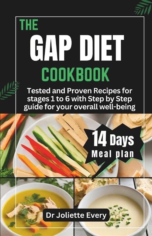 The Gaps Diet Cookbook: Tested and Proven Recipes for stages 1 to 6 with Step by Step guide for your overall well-being (Paperback)