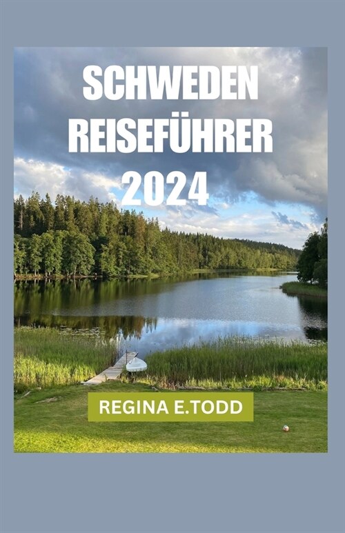 Schweden Reisef?rer: Jenseits des kosmopolitischen Charmes und der atemberaubenden Landschaft: Entdecken Sie die Umwelt, verborgene Sch?ze (Paperback)