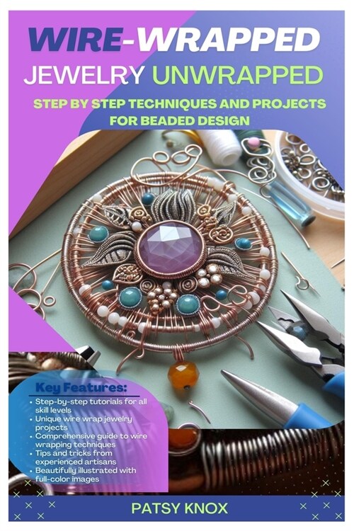 Wire-Wrapped Jewelry Unwrapped: Step By Step Techniques And Projects For Beaded Design (Paperback)