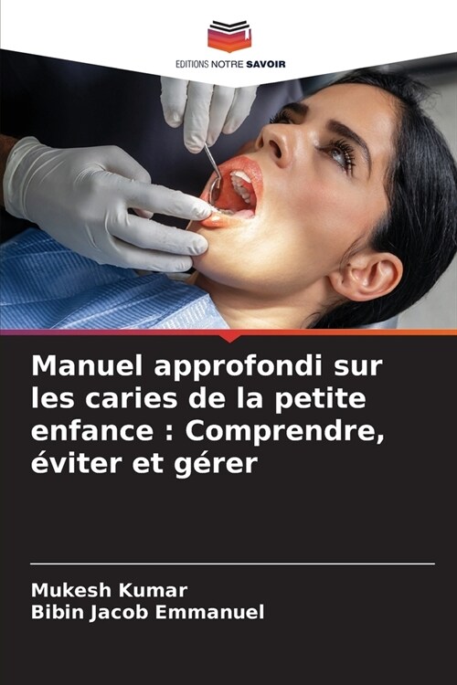 Manuel approfondi sur les caries de la petite enfance: Comprendre, ?iter et g?er (Paperback)