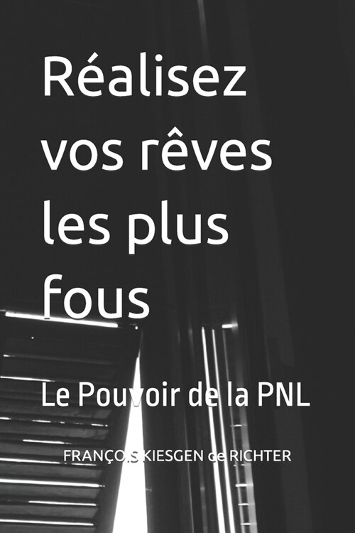 R?lisez vos r?es les plus fous: Le Pouvoir de la PNL (Paperback)