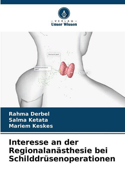 Interesse an der Regionalan?thesie bei Schilddr?enoperationen (Paperback)