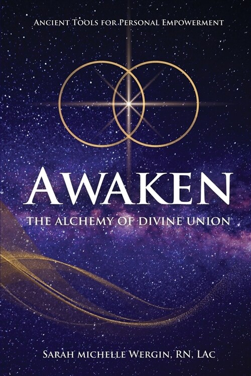 Awaken: The Alchemy of Divine Union-Ancient Tools for Personal Empowerment (Paperback)
