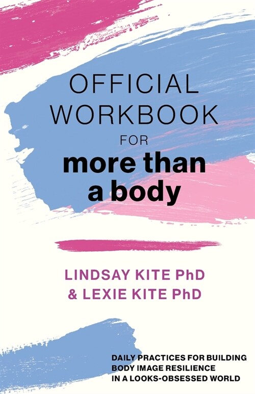 Official Workbook for More Than a Body: Daily Practices for Building Body Image Resilience in a Looks-Obsessed World (Paperback)
