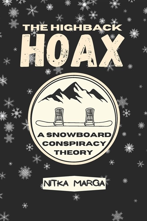 The Highback Hoax: A Snowboard Conspiracy Theory (Paperback)