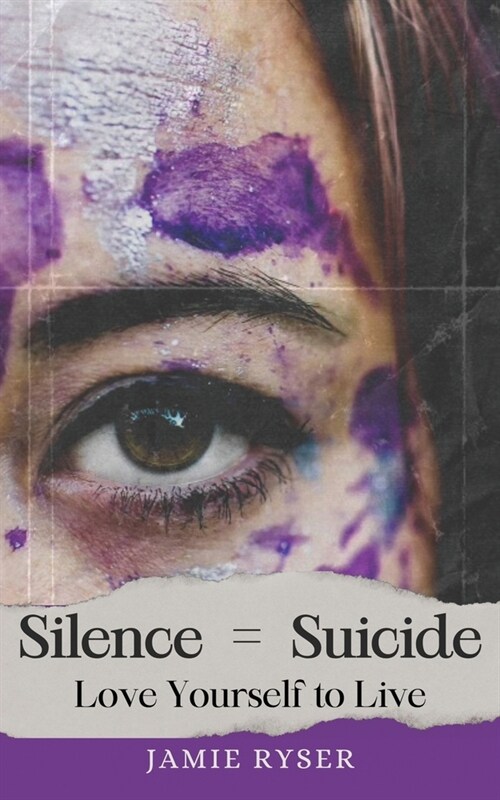 Silence Equals Suicide: Love Yourself to Live (Paperback)