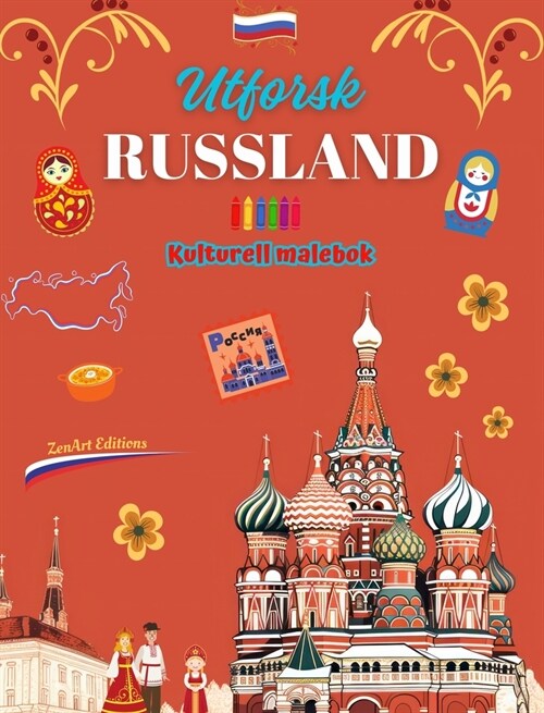 Utforsk Russland - Kulturell malebok - Kreativ design av russiske symboler: Ikoner fra russisk kultur blandet i en fantastisk malebok (Hardcover)