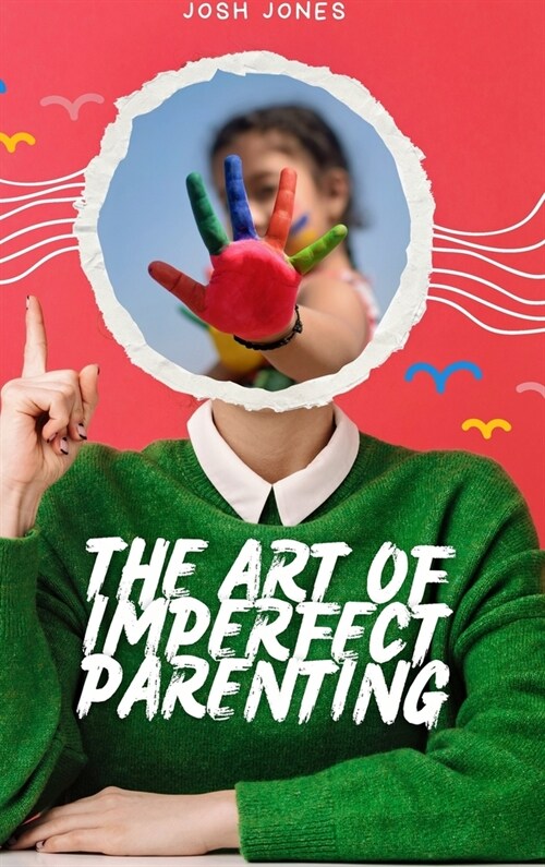 The Art of Imperfect Parenting (Hardcover)