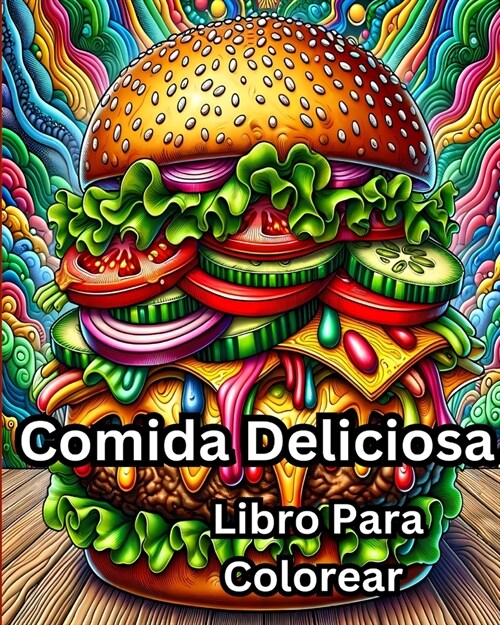 Libro Para Colorear Comida Deliciosa: Libro de colorear f?il para adultos de comidas lindas para relajaci? y alivio (Paperback)