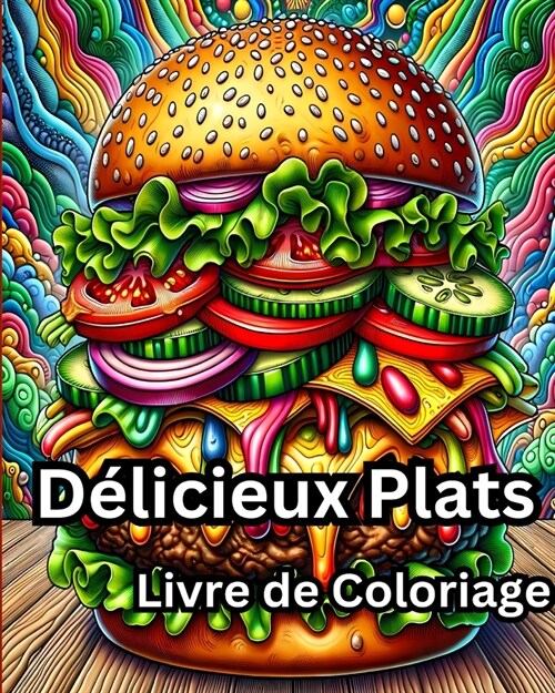 Livre de Coloriage de D?icieux Plats: Livre de coloriage facile pour adultes de mignons plats pour la relaxation (Paperback)