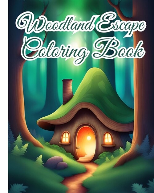 Woodland Escape Coloring Book: An Amazing Coloring Pages with Flowers, Squirrels, Foxes, Bear, Butterflies... (Paperback)