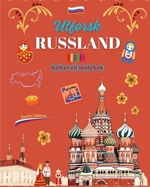 Utforsk Russland - Kulturell malebok - Kreativ design av russiske symboler: Ikoner fra russisk kultur blandet i en fantastisk malebok (Paperback)