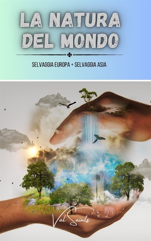 La natura del mondo: Selvaggia Europa + Selvaggia Asia - 2 libri in 1 (Hardcover)