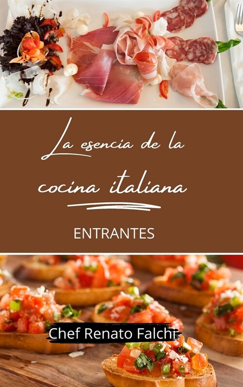 La esencia de la cocina italiana - entrantes (Hardcover)