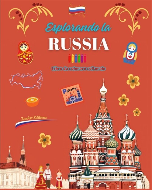 Esplorando la Russia - Libro da colorare culturale - Disegni creativi di simboli russi: Le icone della cultura russa si mescolano in un fantastico lib (Paperback)