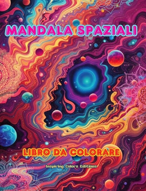 Mandala spaziali Libro da colorare Mandala unici delluniverso. Fonte di infinita creativit?e relax: Stelle, pianeti, navicelle spaziali... si intrec (Hardcover)