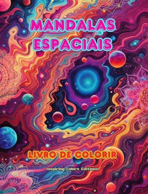 Mandalas espaciais Livro de colorir Mandalas exclusivas do universo. Fonte de criatividade e relaxamento infinitos: Estrelas, planetas, naves espaciai (Hardcover)