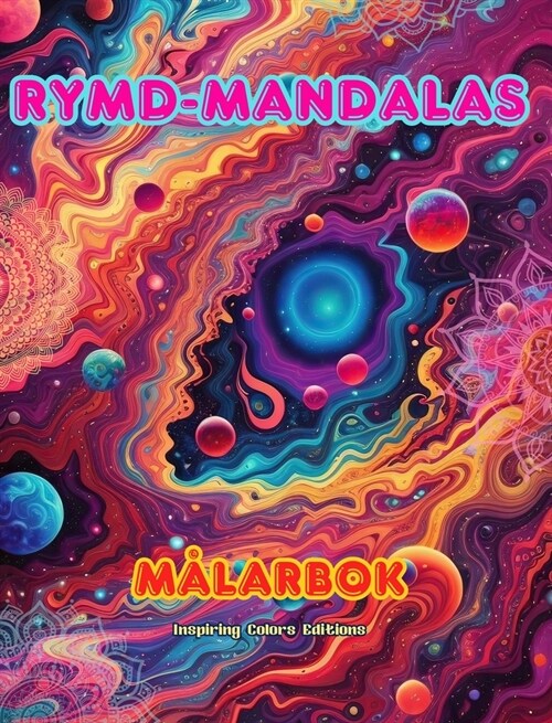 Rymd-mandalas M?arbok Unika mandalas av universum. K?la till o?dlig kreativitet och avkoppling: Stj?nor, planeter, rymdskepp och mer, sammanfl?ad (Hardcover)