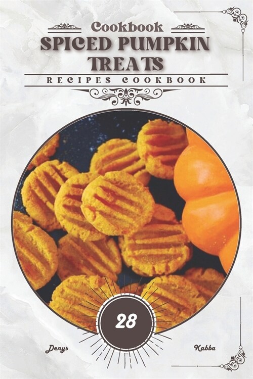 Spiced Pumpkin Treats: Recipes cookbook (Paperback)